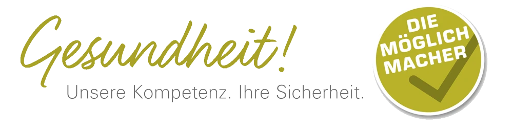 Gesundheit! Unsere Kompetenz. Ihre Sicherheit. Die Möglichmacher